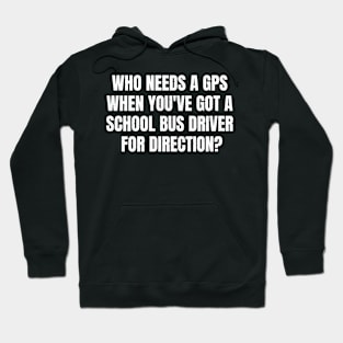 School Bus Driver for direction? Hoodie